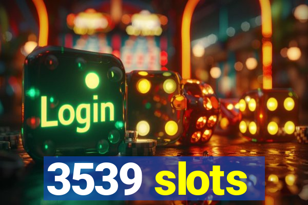 3539 slots